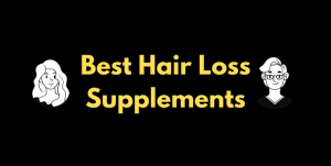 Best Hair Loss Supplements for Men and Women