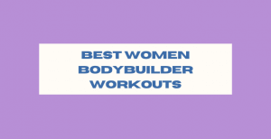 Women Bodybuilder Workouts