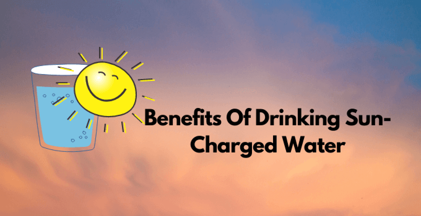 7 Benefits Of Drinking SunCharged Water & How to Make it