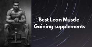 Best lean muscle supplements