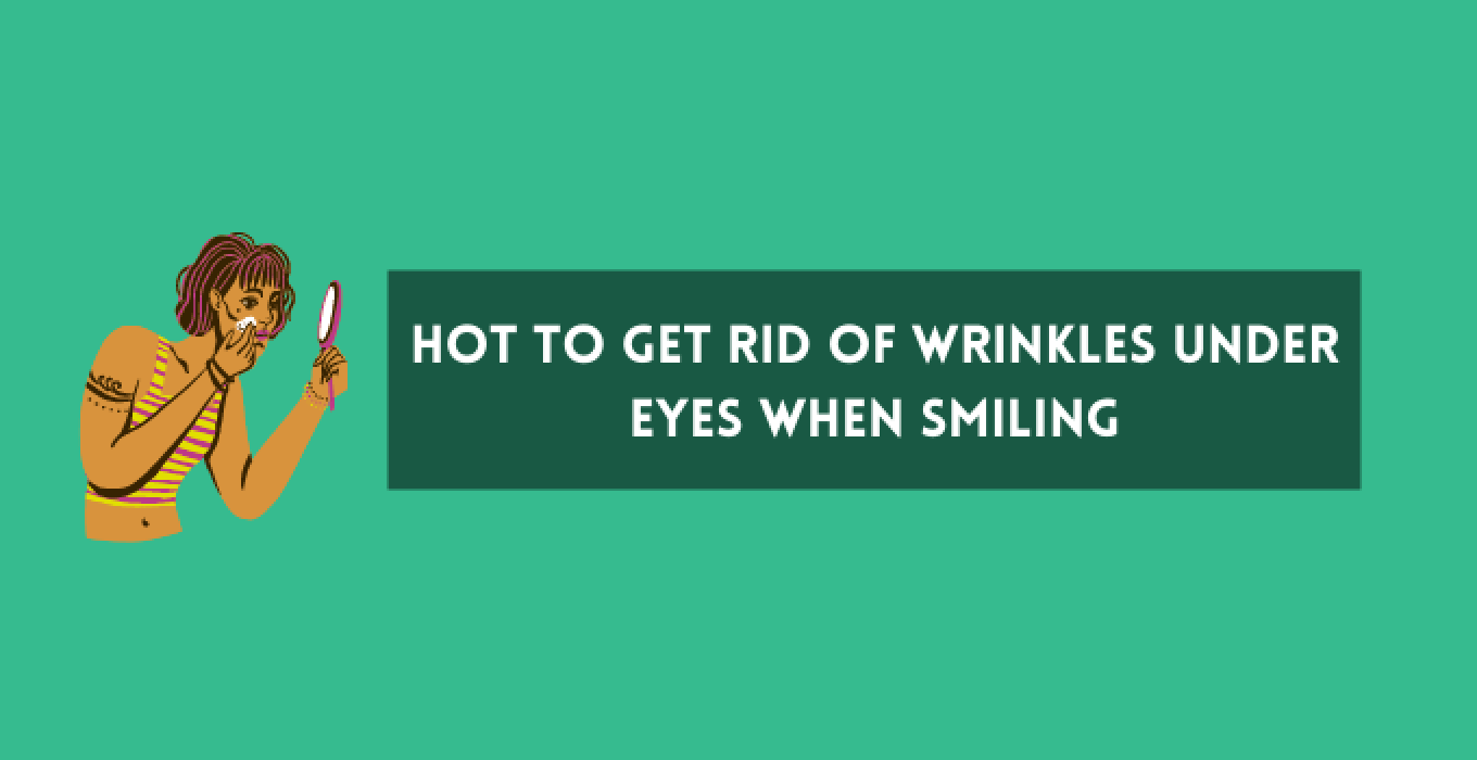 How to Get Rid of Wrinkles Under Eyes When Smiling | Nutrispec.net