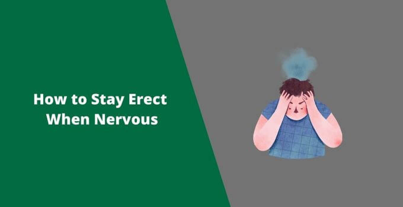 How To Get Erect When Nervous