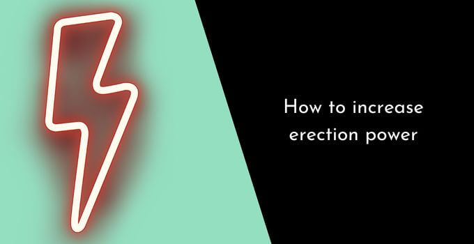 how to increase erection power