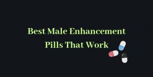 Best Male Enhancement Pills That Works