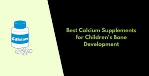 Best Calcium Supplements for Children