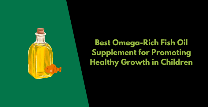 Best Omega-Rich Fish Oil Supplement