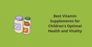 Best Children vitamin supplements