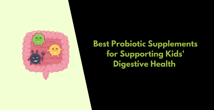 Best Kids Probiotic Supplements Digestive Health